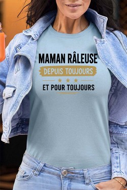 maman raleuse Toujours - Tshirt Femme - FC-BLEU CIEL