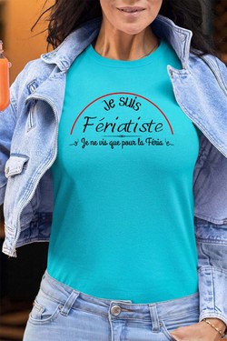 je suis feriatiste - Tshirt Femme - FC-BLEU CIEL