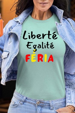 liberte egality feria - Tshirt Femme - FC-BLEU CIEL