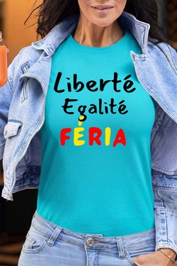 liberte egality feria - Tshirt Femme - FC-BLEU CIEL